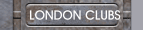 LONDON CLUBS