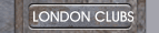 LONDON CLUBS