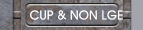 CUP & NON LGE
