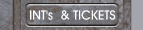 INT's  & TICKETS